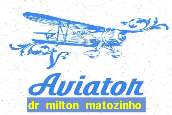 dr milton matozinho urologista santos